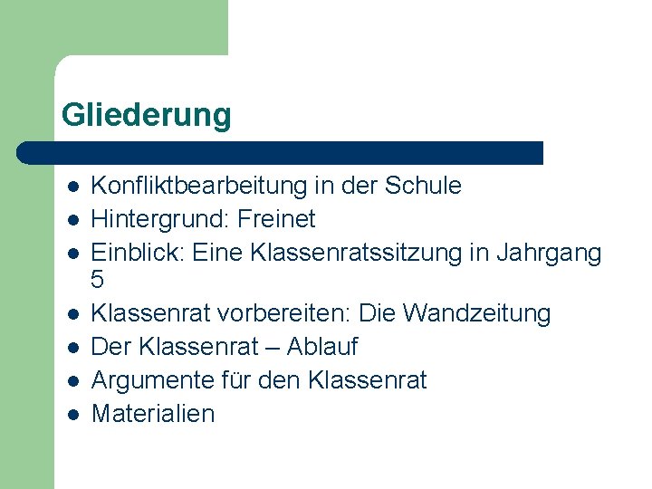 Gliederung l l l l Konfliktbearbeitung in der Schule Hintergrund: Freinet Einblick: Eine Klassenratssitzung