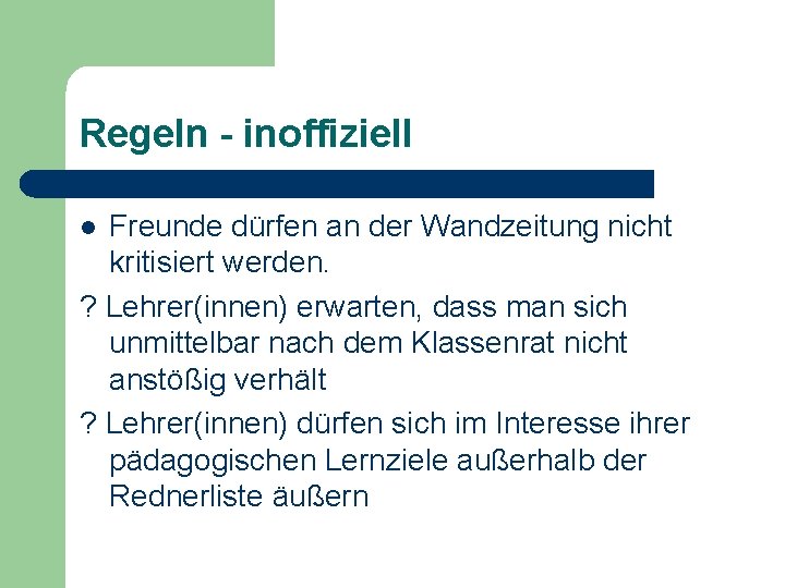 Regeln - inoffiziell Freunde dürfen an der Wandzeitung nicht kritisiert werden. ? Lehrer(innen) erwarten,