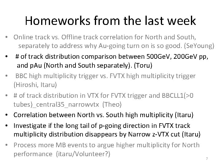 Homeworks from the last week • Online track vs. Offline track correlation for North