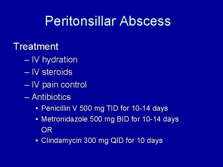 Peritonsillar Abscess Treatment – IV hydration – IV steroids – IV pain control –