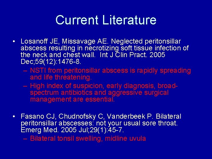 Current Literature • Losanoff JE, Missavage AE. Neglected peritonsillar abscess resulting in necrotizing soft