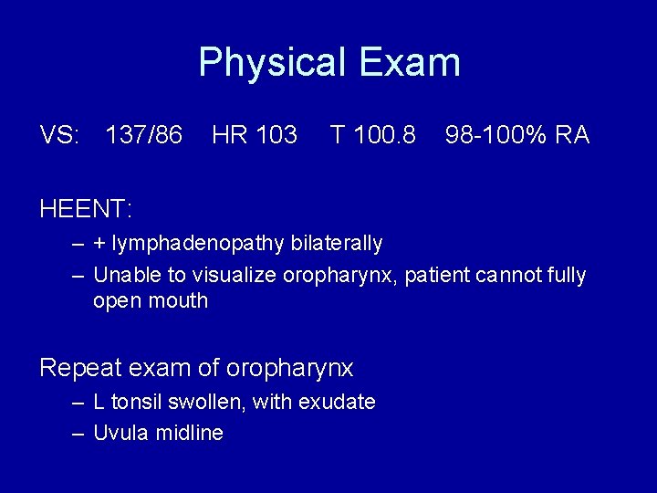 Physical Exam VS: 137/86 HR 103 T 100. 8 98 -100% RA HEENT: –