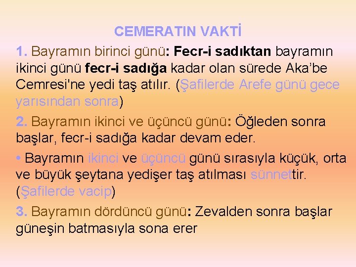 CEMERATIN VAKTİ 1. Bayramın birinci günü: Fecr-i sadıktan bayramın ikinci günü fecr-i sadığa kadar