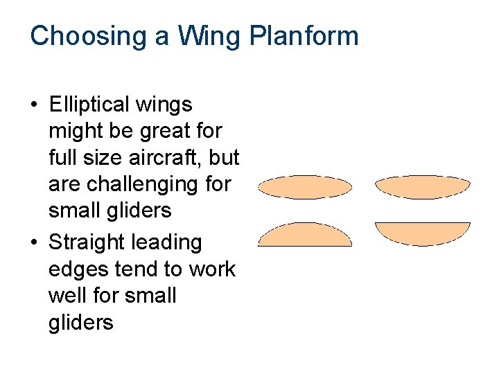 Choosing a Wing Planform • Elliptical wings might be great for full size aircraft,