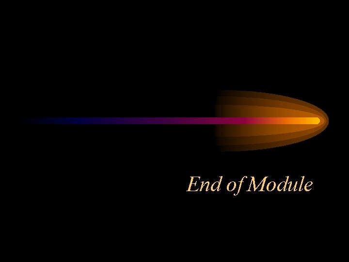 End of Module 