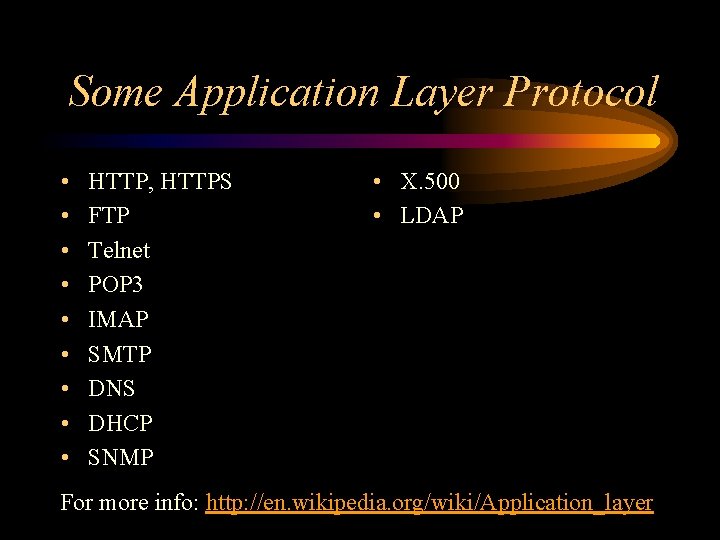 Some Application Layer Protocol • • • HTTP, HTTPS FTP Telnet POP 3 IMAP