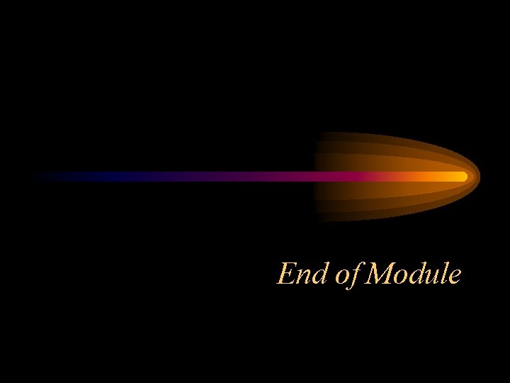 End of Module 