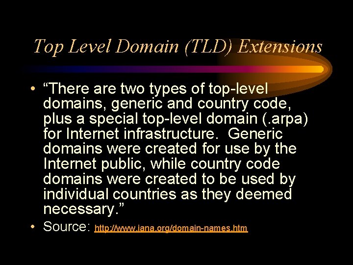 Top Level Domain (TLD) Extensions • “There are two types of top-level domains, generic