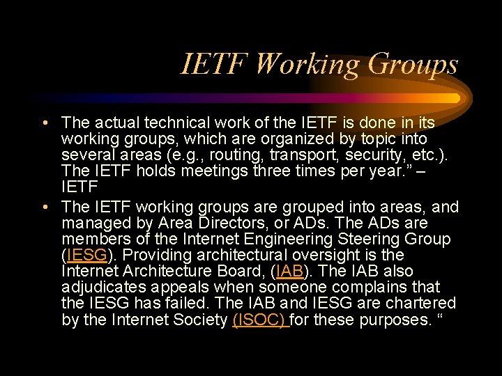 IETF Working Groups • The actual technical work of the IETF is done in