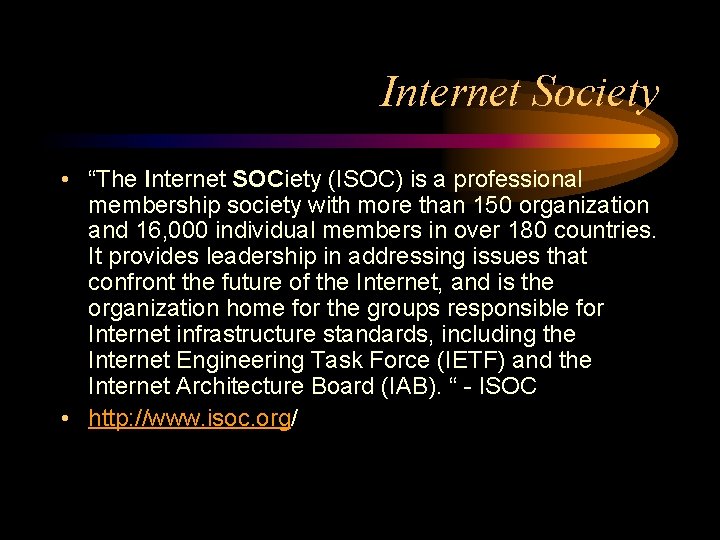 Internet Society • “The Internet SOCiety (ISOC) is a professional membership society with more