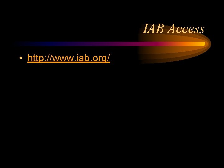 IAB Access • http: //www. iab. org/ 