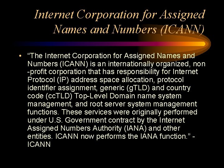 Internet Corporation for Assigned Names and Numbers (ICANN) • “The Internet Corporation for Assigned