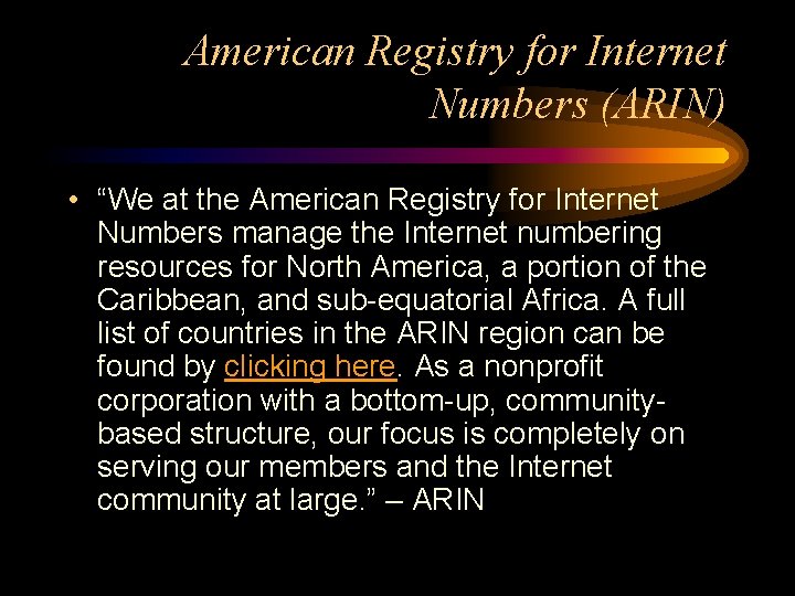 American Registry for Internet Numbers (ARIN) • “We at the American Registry for Internet