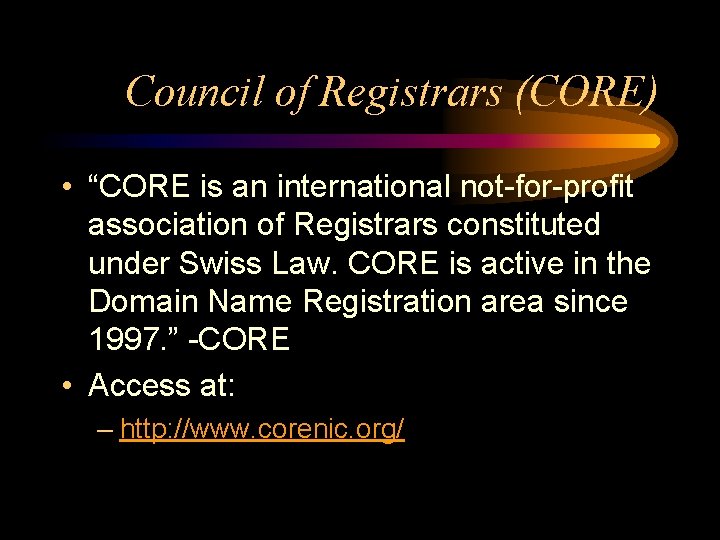 Council of Registrars (CORE) • “CORE is an international not-for-profit association of Registrars constituted