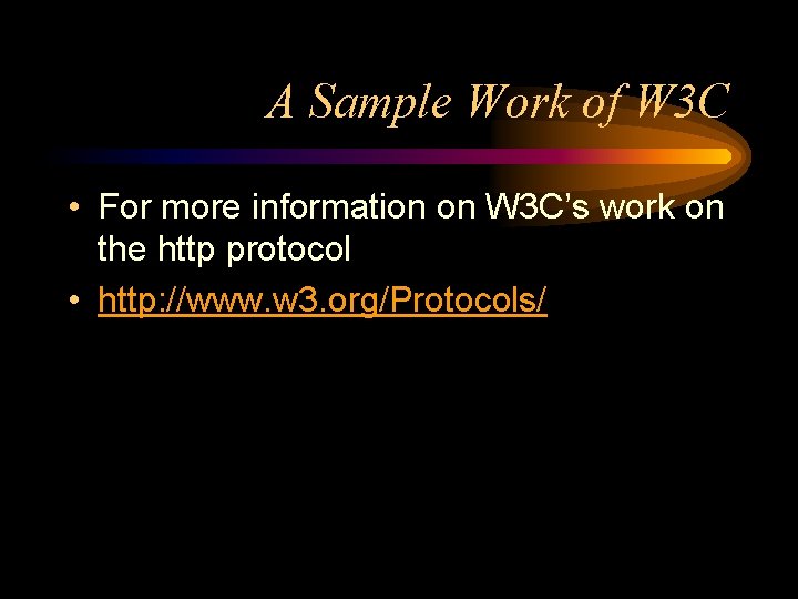 A Sample Work of W 3 C • For more information on W 3
