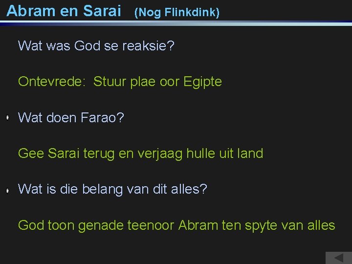 Abram en Sarai (Nog Flinkdink) Wat was God se reaksie? Ontevrede: Stuur plae oor