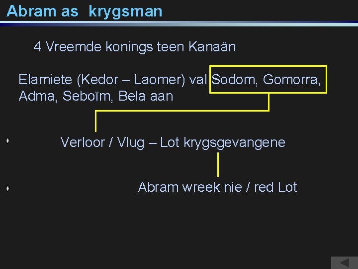 Abram as krygsman 4 Vreemde konings teen Kanaän Elamiete (Kedor – Laomer) val Sodom,