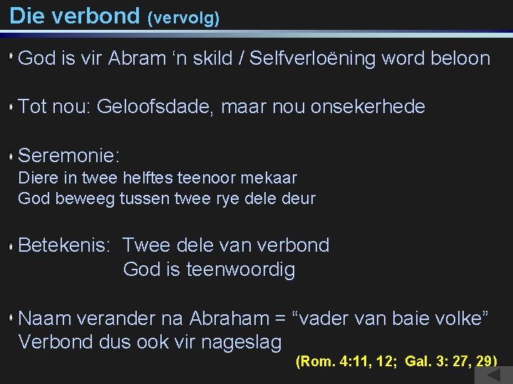 Die verbond (vervolg) God is vir Abram ‘n skild / Selfverloëning word beloon Tot