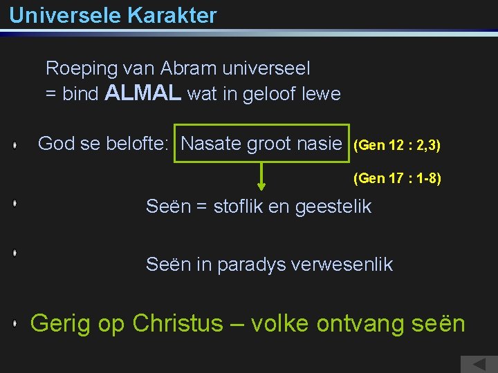 Universele Karakter Roeping van Abram universeel = bind ALMAL wat in geloof lewe God