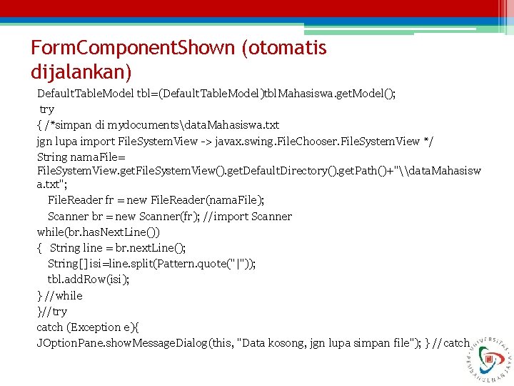 Form. Component. Shown (otomatis dijalankan) Default. Table. Model tbl=(Default. Table. Model)tbl. Mahasiswa. get. Model();