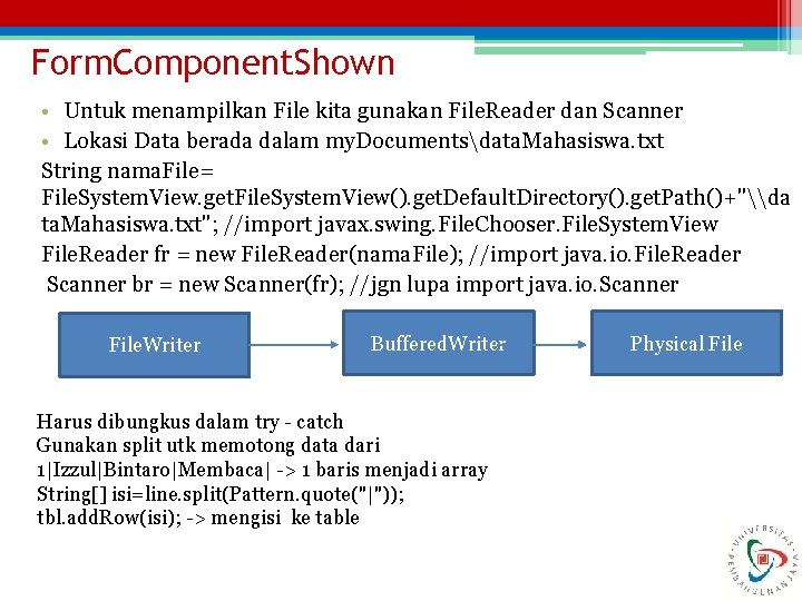 Form. Component. Shown • Untuk menampilkan File kita gunakan File. Reader dan Scanner •