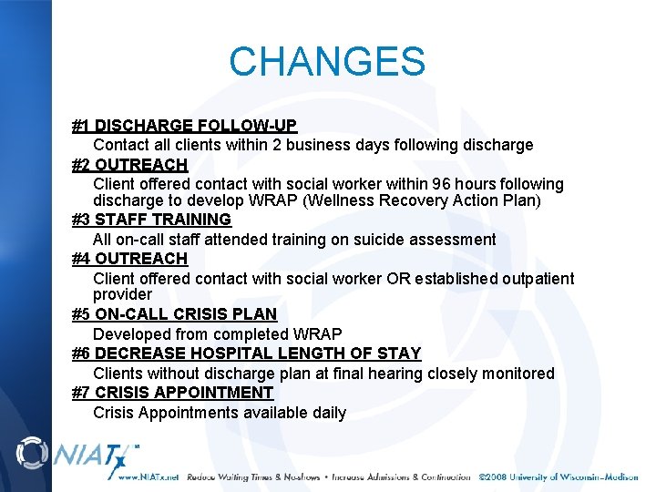 CHANGES #1 DISCHARGE FOLLOW-UP Contact all clients within 2 business days following discharge #2