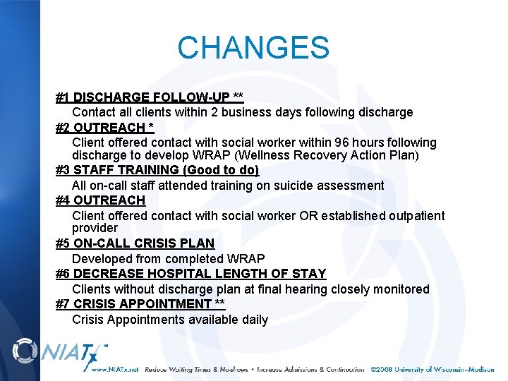 CHANGES #1 DISCHARGE FOLLOW-UP ** Contact all clients within 2 business days following discharge