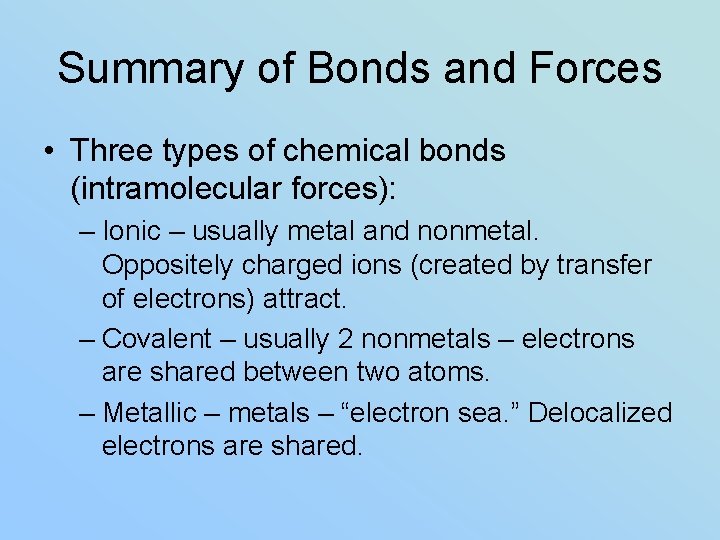 Summary of Bonds and Forces • Three types of chemical bonds (intramolecular forces): –