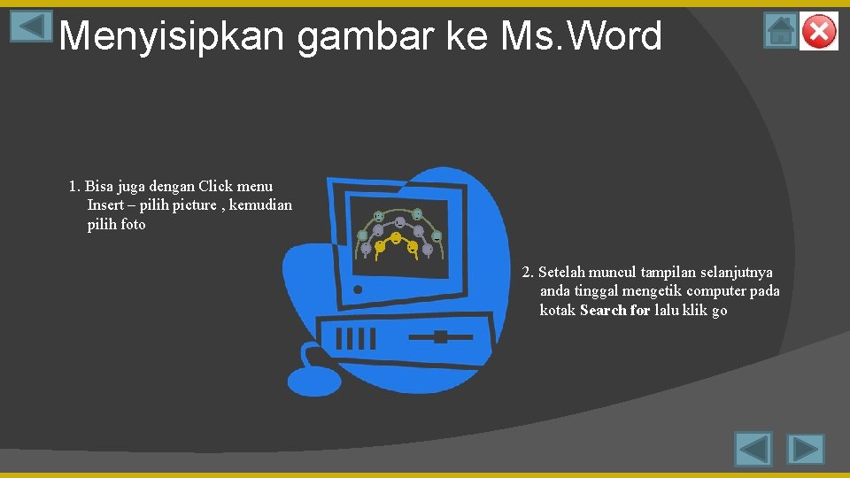 Menyisipkan gambar ke Ms. Word 1. Bisa juga dengan Click menu Insert – pilih