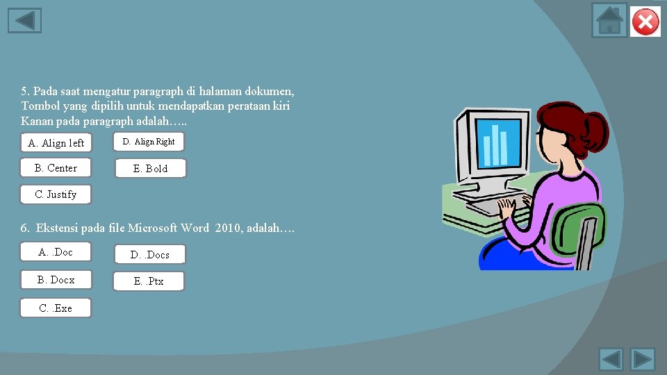 5. Pada saat mengatur paragraph di halaman dokumen, Tombol yang dipilih untuk mendapatkan perataan