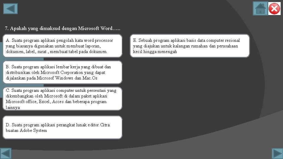 7. Apakah yang dimaksud dengan Microsoft Word…. . A. Suatu program aplikasi pengolah kata