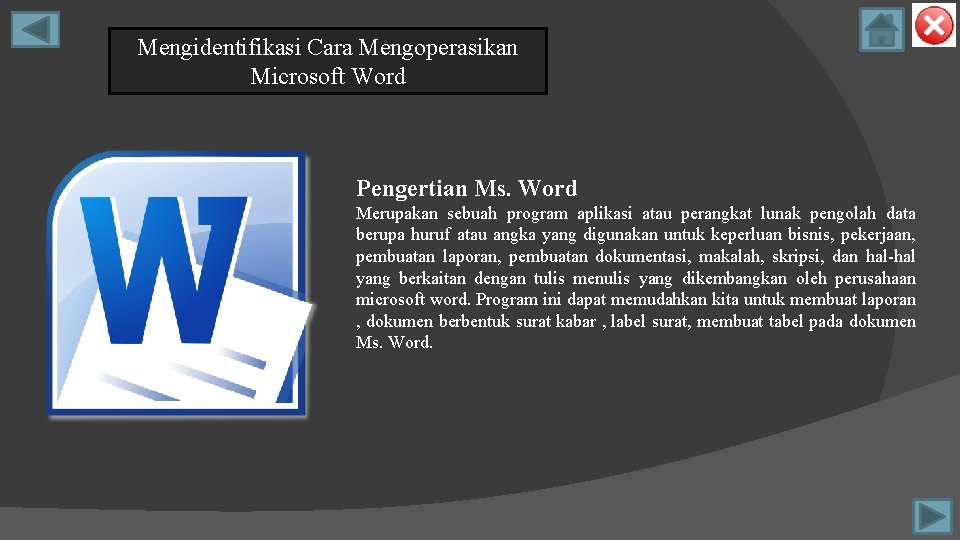 Mengidentifikasi Cara Mengoperasikan Microsoft Word Pengertian Ms. Word Merupakan sebuah program aplikasi atau perangkat