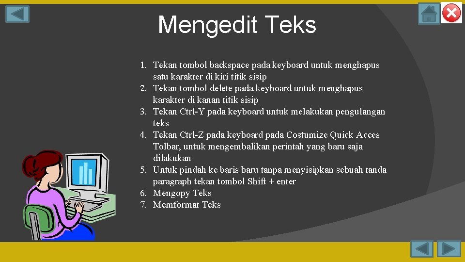 Mengedit Teks 1. Tekan tombol backspace pada keyboard untuk menghapus satu karakter di kiri