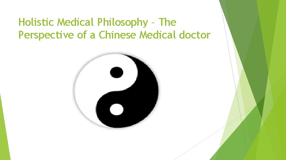 Holistic Medical Philosophy – The Perspective of a Chinese Medical doctor 