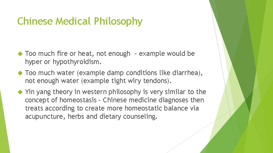 Chinese Medical Philosophy Too much fire or heat, not enough – example would be