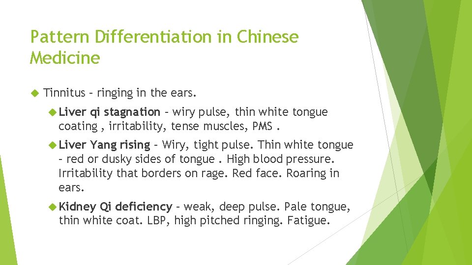 Pattern Differentiation in Chinese Medicine Tinnitus – ringing in the ears. Liver qi stagnation