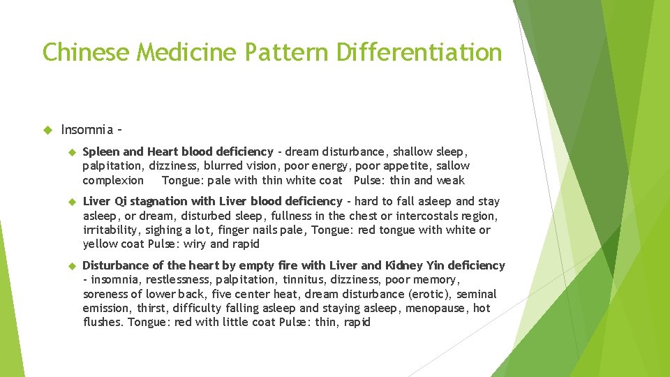 Chinese Medicine Pattern Differentiation Insomnia – Spleen and Heart blood deficiency - dream disturbance,