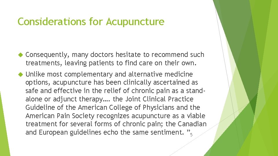 Considerations for Acupuncture Consequently, many doctors hesitate to recommend such treatments, leaving patients to