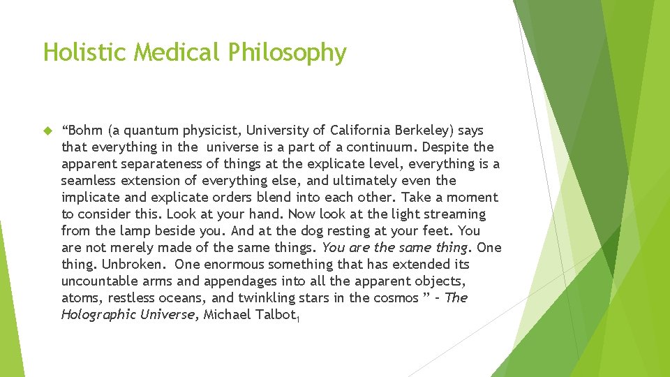 Holistic Medical Philosophy “Bohm (a quantum physicist, University of California Berkeley) says that everything