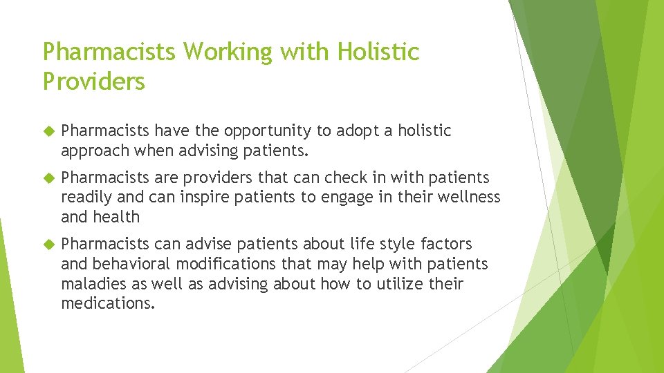 Pharmacists Working with Holistic Providers Pharmacists have the opportunity to adopt a holistic approach