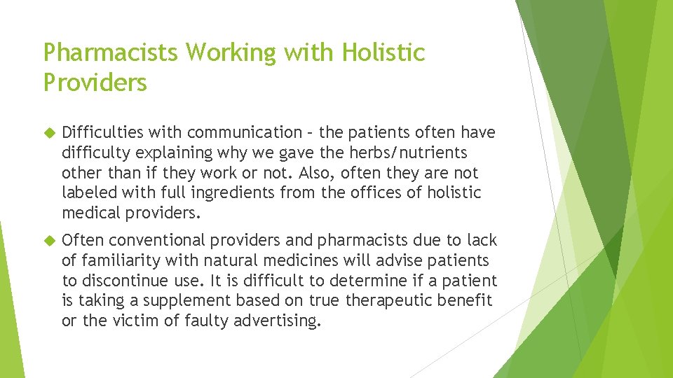 Pharmacists Working with Holistic Providers Difficulties with communication – the patients often have difficulty