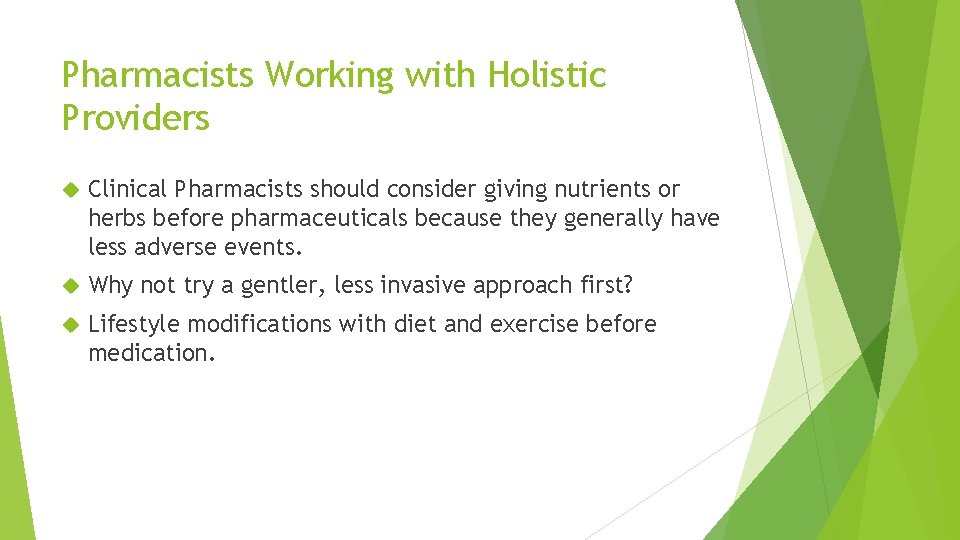 Pharmacists Working with Holistic Providers Clinical Pharmacists should consider giving nutrients or herbs before