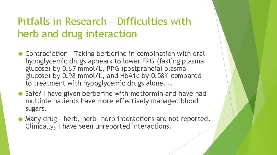 Pitfalls in Research – Difficulties with herb and drug interaction Contradiction - Taking berberine