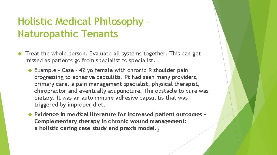 Holistic Medical Philosophy – Naturopathic Tenants Treat the whole person. Evaluate all systems together.
