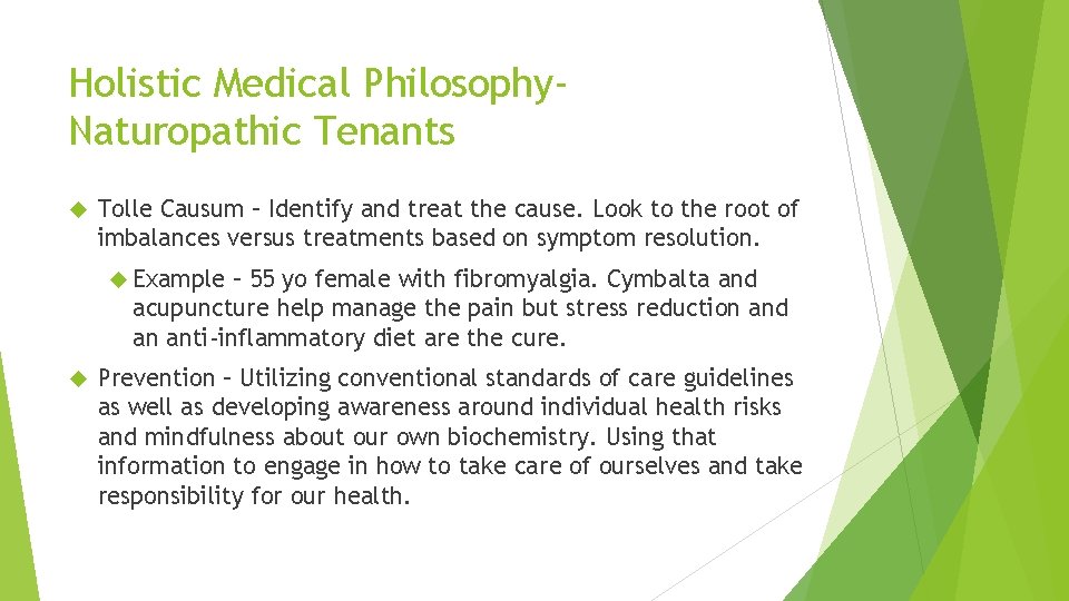 Holistic Medical Philosophy. Naturopathic Tenants Tolle Causum – Identify and treat the cause. Look