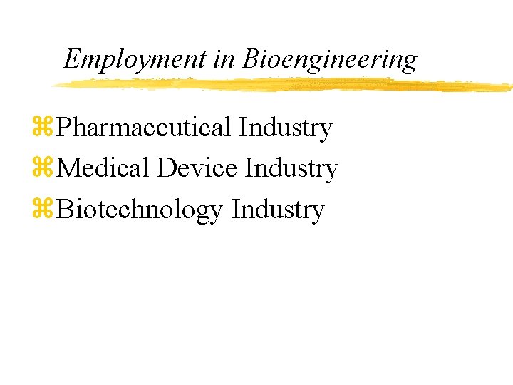 Employment in Bioengineering z. Pharmaceutical Industry z. Medical Device Industry z. Biotechnology Industry 