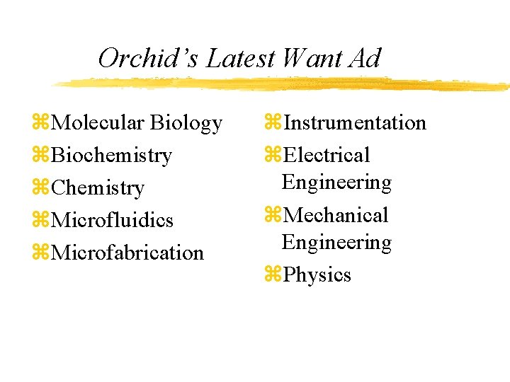 Orchid’s Latest Want Ad z. Molecular Biology z. Biochemistry z. Chemistry z. Microfluidics z.