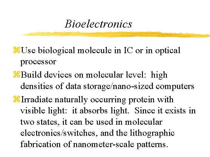 Bioelectronics z. Use biological molecule in IC or in optical processor z. Build devices