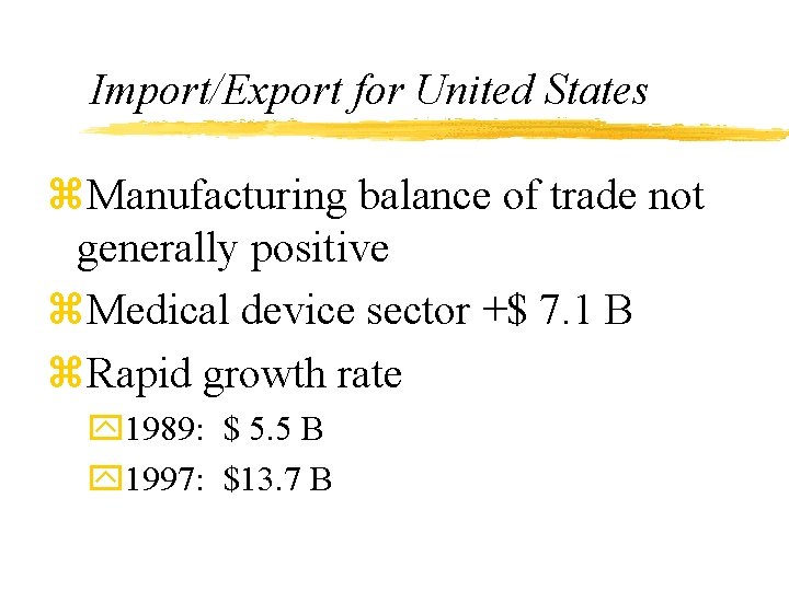 Import/Export for United States z. Manufacturing balance of trade not generally positive z. Medical