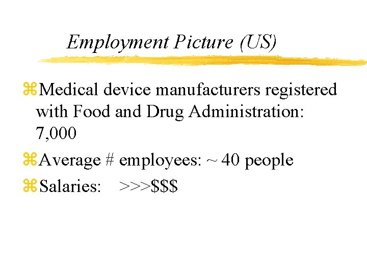 Employment Picture (US) z. Medical device manufacturers registered with Food and Drug Administration: 7,